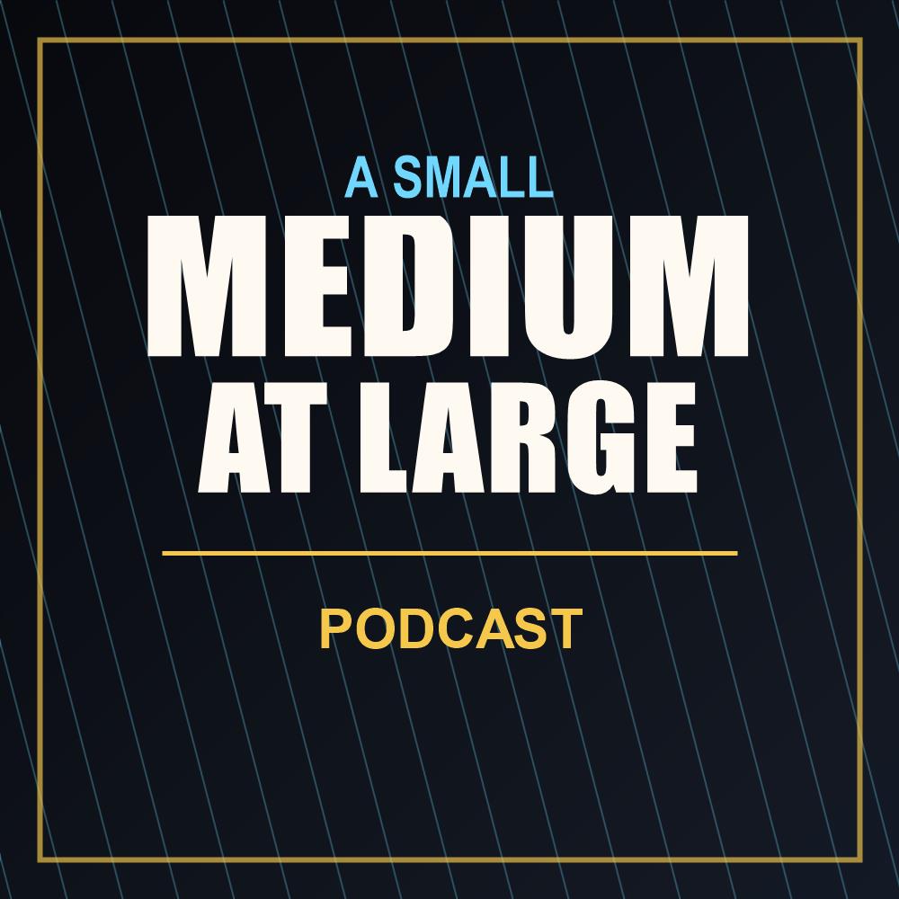 A Small Medium at Large Podcast title card